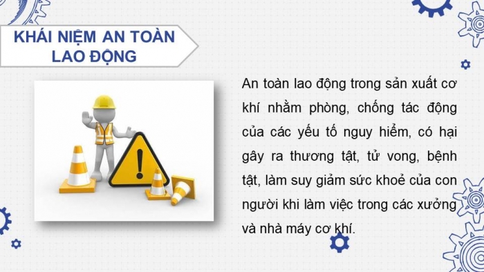 Giáo án điện tử Công nghệ cơ khí 11 cánh diều Bài 14: An toàn lao động và bảo vệ môi trường trong sản xuất cơ khí