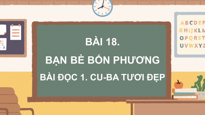 Giáo án điện tử tiếng việt 3 cánh diều tiết: bài đọc 1. Cu-Ba tươi đẹp