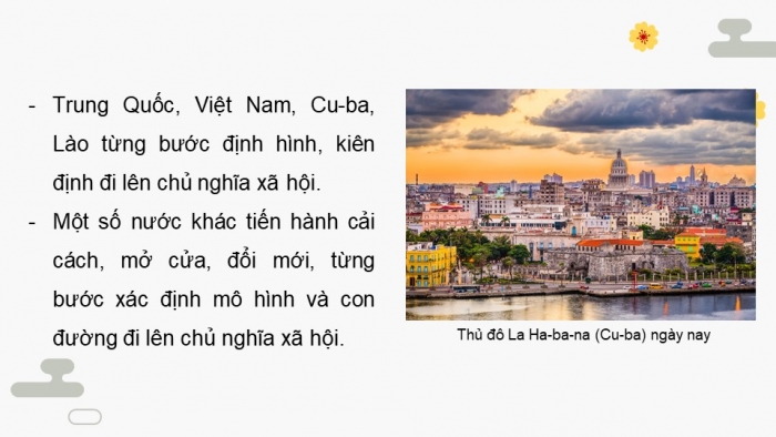 Giáo án điện tử Lịch sử 11 chân trời Bài 4: Chủ nghĩa xã hội từ năm 1991 đến nay