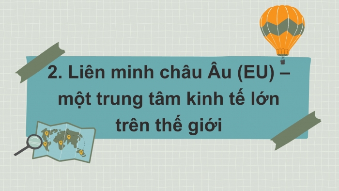 Giáo án điện tử bài 4: Liên minh Châu Âu