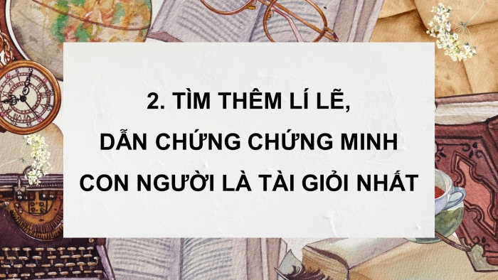 Giáo án điện tử Tiếng Việt 4 chân trời CĐ 3 Bài 6 Nói và nghe: Thuyết trình về trí tuệ và tài năng của con người