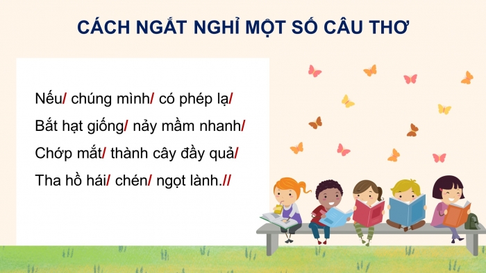 Giáo án điện tử Tiếng Việt 4 chân trời CĐ 4 Bài 7 Đọc: Nếu chúng mình có phép lạ